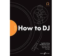 FutureDJs: How to DJ: How to Dj: a Guide to Dj-ing and Electronic Music. Audio Included (Faber Edition)