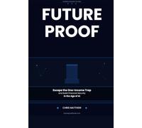 FUTUREPROOF: Escape the One-Income Trap and Build Financial Security in the Age of AI