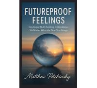 Futureproof Feelings: Emotional Skill-Building for Resilience No Matter What the New Year Brings