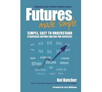 Futures Made Simple: A Beginner's Guide to Futures Trading for Success