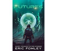 Futures: Short Science Fiction Stories (Shacklebound Books)