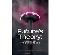Future's Theory: Philosophies of the World to Come