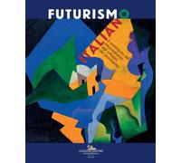 Futurismo italiano. Il contributo del Mezzogiorno agli sviluppi del Movimento (Arti visive, architettura e urbanistica)