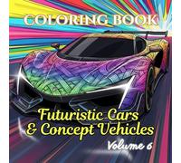 Futuristic Cars & Concept Vehicles Coloring Book for Adults: Electric Hypercars, Flying Cars, AI Vehicles, Cyberpunk Supercars & Future Automotive ... Car Coloring Book Series for Adults)