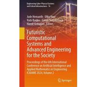 Futuristic Computational Systems and Advanced Engineering for the Society: Proceedings of the 6th International Conference on Artificial Intelligence ... Systems and Critical Infrastructures, 16)