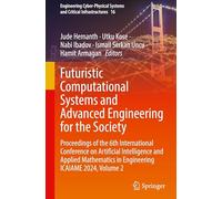 Futuristic Computational Systems and Advanced Engineering for the Society: Proceedings of the 6th International Conference on Artificial Intelligence ... Systems and Critical Infrastructures, 16)