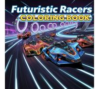 Futuristic Racers: The Ultimate kids car coloring book featuring sleek drones and futuristic racers. (Coloring Adventures for Kids)