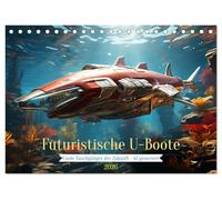 Futuristische U-Boote (Tischkalender 2026 DIN A5 quer), CALVENDO Monatskalender: Coole Unterwasserboote der Zukunft in spektakulärem Design - KI generiert