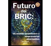 Futuro del BRIC: Un mundo económico y empresarial alternativo