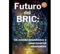 Futuro del BRIC: Un mundo económico y empresarial alternativo