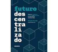 Futuro descentralizado: Cómo la inteligencia artificial y la Blockchain transformarán nuestras vidas