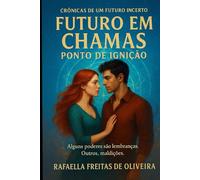 Futuro em chamas: Ponto de ignição: Crônicas de um futuro incerto
