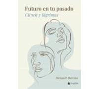 Futuro En Tu Pasado: Clinch Y Lagrimas