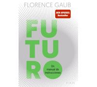 Futuro: Un manual de instrucciones (Libros singulares)
