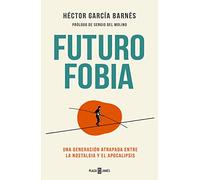 Futurofobia: Una generación atrapada entre la nostalgia y el apocalipsis (Obras diversas)