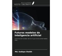 Futuros modelos de inteligencia artificial: La forma de modelar de la I.A. que nunca antes habías visto...