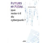 Futurs No Future: Que reste-t-il du cyberpunk ?