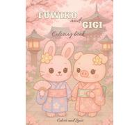 Fuwiko and Gigi Coloring Book: Cute Kawaii Japanese Coloring Book for Kids and Adults - Relaxing, Fun and Adorable Animals