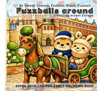 Fuzzballs around travelling across Europe. 42 Sweet Scenes, Endless Warm Fuzzies.: Super cute and fun adult colouring book