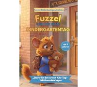 FUZZEL UND DER ERSTE KINDERGARTENTAG: „Stark für den ersten Kita-Tag“ (Fuzzel Bilderbuchgeschichten)