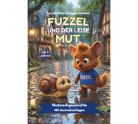FUZZEL UND DER LEISE MUT: MUTMACHGESCHICHTE AB 3 JAHREN (Fuzzel Bilderbuchgeschichten)