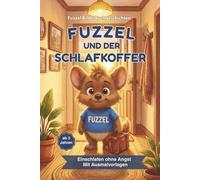 FUZZEL UND DER SCHLAFKOFFER: EINSCHLAFEN OHNE ANGST (Fuzzel Bilderbuchgeschichten)