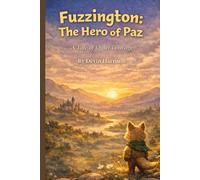 Fuzzington: The Hero of Paz: A Tale of Quiet Courage