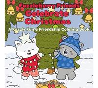 Fuzzleberry Friends Celebrate Christmas: A Fuzzle Fun & Friendship Coloring Book (Fuzzleberry Friends Coloring Book Series)