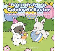 Fuzzleberry Friends Celebrate Easter: A Fuzzle Fun & Friendship Coloring Book (Fuzzleberry Friends Coloring Book Series)