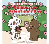 Fuzzleberry Friends Celebrate Valentine's Day: A Fuzzle Fun & Friendship Coloring Book (Fuzzleberry Friends Coloring Book Series)