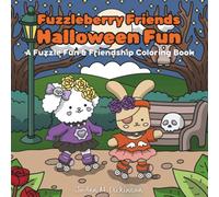 Fuzzleberry Friends Halloween Fun: A Fuzzle Fun & Friendship Coloring Book (Fuzzleberry Friends Coloring Book Series)