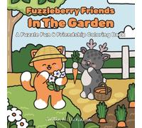 Fuzzleberry Friends In The Garden: A Fuzzle Fun & Friendship Coloring Book (Fuzzleberry Friends Coloring Book Series)