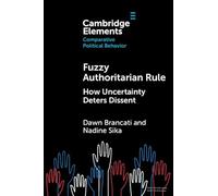 Fuzzy Authoritarian Rule: How Uncertainty Deters Dissent (Elements in Comparative Political Behavior)