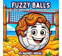 Fuzzy Balls: Bold and Cute Summer Coloring Book: Funny Hairy Sports Balls and Creative Scenes for Relaxing, Fun Coloring (Whimsy Escapes: A Calming Coloring Journey)