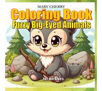 Fuzzy Big-Eyed Animals: Coloring Book for Adults and Teens Featuring Cozy Moments with Cute Friends - Bold and Easy, Simple and Big Designs for Relaxation, Stress Relief, and Fun Daily Adventures