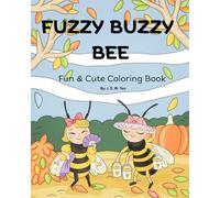 Fuzzy Buzzy Bee: Fun and Cute Coloring Book