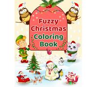 Fuzzy Christmas Coloring Book for Kids and Adults: Fuzzy and huggable Christmas characters, cozy hygge winter scenes, and Festive patterns for relaxation and stress relief