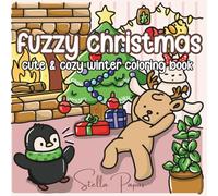 Fuzzy Christmas: Cute & Cozy Winter Coloring Book: Filled with heartwarming holiday scenes to color and enjoy! (Fuzzy Friends Collection)