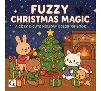 Fuzzy Christmas Magic: A Cozy and Cute Holiday Coloring Book , 6x6 Travel size , Bold and easy , Fun and Relaxing (The Cozy Christmas Collection)