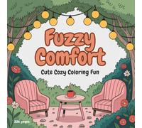 Fuzzy Comfort: Cute Cozy Coloring Fun: Bold & Easy Relaxing Pages with Warm Scenes, Tea, Cats & Comfort