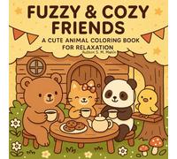 Fuzzy & Cozy Friends: A Cute Animal Coloring Book for Relaxation: Simple & Easy Designs for Adults and Teens Featuring Adorable Animals Characters