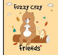 Fuzzy Cozy Friends: Cute & Cozy Coloring Book for Adults & Teens - Adorable Animals for Stress Relief and Relaxation: Relaxing and Fun Animal Coloring ... & More - Perfect Gift for Teens and Adults