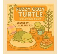 Fuzzy Cozy Turtle Coloring Book: Scenes of Calm and Joy