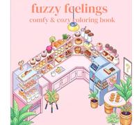 Fuzzy Feelings: A Coloring Book for Cozy Days: Relax and Unwind with Adorable, Stress-Relieving Designs
