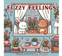 Fuzzy Feelings: A Cute Coloring Book for Teens and Adults Featuring Fuzzy Animals, Love Moments, and Cozy Vibes