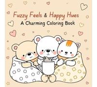 Fuzzy Feels & Happy Hues: A Charming Coloring book