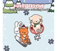 Fuzzy Festive: A Cozy Christmas Coloring Book (Fuzzy Friends)