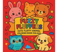 Fuzzy Fluffers Cute Fluffy Animal Coloring Book for Kids: Coloring Book for Toddlers, Preschoolers and Primary Students (Ages 4-8)