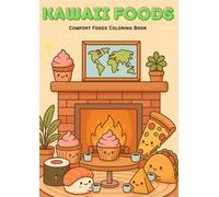 Fuzzy Foods: Kawaii Coloring Book of Adorable International Dishes for Stress Relief (Yummy Friends Coloring): Relax and Unwind by Coloring Adorable ... Therapeutic for Dementia and Stress Relief