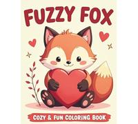 Fuzzy Fox: Cozy & Fun Coloring Book Featuring One Fluffy Cartoon Fox in 45 Adorable, Easy-to-Color Scenes for Kids, Toddlers, and Beginners